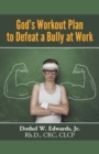 Image for God&#39;s Workout Plan to Defeat a Bully at Work