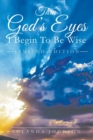 Image for Thru God&#39;s Eyes : I Begin To Be Wise: New Improved Edition
