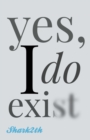 Image for yes, I do exist