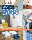 Image for Making Bags: Supplies, Skills, Tips &amp; Techniques to Sew Professional-Looking Bags : 5 Projects to Get You Started