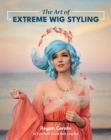 Image for The Art of Extreme Wig Styling