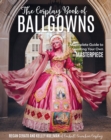 Image for The cosplay book of ballgowns: create the masterpiece of your dreams!