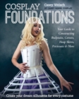 Image for Cosplay foundations  : your guide to constructing bodysuits, corsets, hoop skirts, petticoats &amp; more