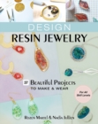 Image for Design resin jewelry  : 37 beautiful projects to make &amp; wear for all skill levels
