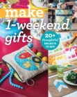 Image for Make 1-weekend gifts: 20+ thoughtful projects to sew.
