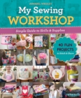 Image for My sewing workshop  : simple guide to skills &amp; supplies