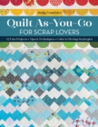 Image for Quilt as-you-go for scrap lovers  : 12 fun projects, tips &amp; techniques, color &amp; piecing strategies