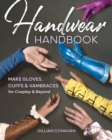 Image for Handwear handbook  : make gloves, cuffs &amp; vambraces for cosplay &amp; beyond
