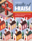 Image for Quilts of praise  : 9 projects featuring 3-D cross and church blocks