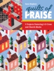 Image for Quilts of Praise: 9 Projects Featuring 3-D Cross and Church Blocks