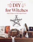 Image for DIY for witches  : make 22 objects for daily magical practice