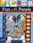 Image for Fun with Panels : Create One-of-a-Kind Quilts‚ Tips &amp; Techniques for Success
