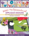 Image for 100 Whimsical Applique Designs: Mix &amp; Match Blocks to Create Playful Quilts from Piece O&#39; Cake Designs