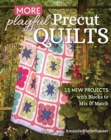 Image for More playful precut quilts  : 15 projects with blocks to mix &amp; match
