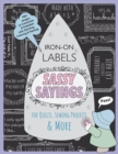Image for Sassy Sayings Iron-on Labels for Quilts, Sewing Projects &amp; More : 100+ Designs to Customize &amp; Embellish with Stitching, Coloring &amp; Painting