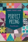 Image for Perfect Piecing Handy Pocket Guide: Tips &amp; Tricks to Fine Tune Your Patchwork &amp; Quilting