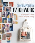Image for Contemporary patchwork  : techniques in colour, surface design &amp; sewing