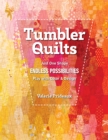 Image for Tumbler Quilts: Just One Shape, Endless Possibilities, Play With Color &amp; Design