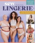 Image for Sew Lingerie : Make Size-Inclusive Bras, Panties, Swimwear &amp; More; Everything You Need to Know