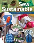 Image for Sew sustainable  : make 22+ stylish projects to reuse &amp; reduce