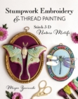 Image for Stumpwork Embroidery &amp; Thread Painting: Stitch 3-D Nature Motifs