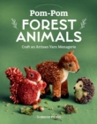 Image for Pom-Pom Forest Animals : Craft an Artisan Yarn Menagerie