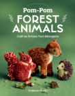 Image for Pom-Pom Forest Animals: Craft an Artisan Yarn Menagerie