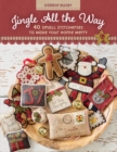 Image for Jingle All the Way: 40 Small Stitcheries to Make Your Home Merry
