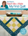 Image for Pat Sloan&#39;s Teach Me to Make My First Quilt: A How-to Book for All You Need to Know