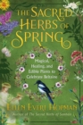 Image for The sacred herbs of Beltaine: magical, healing, and edible plants to celebrate spring
