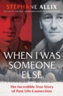 Image for When I was someone else  : the incredible true story of past life connection