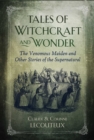 Image for Tales of witchcraft and wonder  : the venomous maiden and other stories of the supernatural