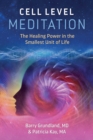 Image for Cell level meditation  : the healing power in the smallest unit of life