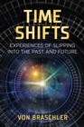 Image for Time Shifts: Experiences of Slipping Into the Past and Future