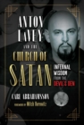 Image for Anton LaVey and the Church of Satan  : infernal wisdom from the devil&#39;s den