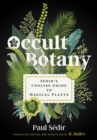 Image for Occult botany  : Sâedir&#39;s concise guide to magical plants