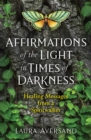 Image for Affirmations of light in times of darkness  : healing messages from a spiritwalker