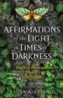 Image for Affirmations of light in times of darkness: healing messages from a spiritwalker