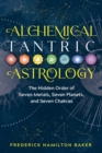 Image for Alchemical tantric astrology: the hidden order of seven metals, seven planets, and seven chakras