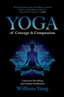 Image for Yoga of Courage and Compassion: Conscious Breathing and Guided Meditation