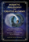 Image for Hermetic Philosophy and Creative Alchemy: The Emerald Tablet, the Corpus Hermeticum, and the Journey Through the Seven Spheres