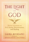 Image for The light of God  : divine locutions on evil, karma, reincarnation, and healing