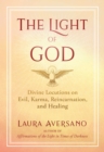 Image for The Light of God: Divine Locutions on Evil, Karma, Reincarnation, and Healing