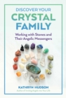 Image for Discover Your Crystal Family: Working With Stones and Their Angelic Messengers