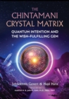 Image for The Chintamani Crystal Matrix: Quantum Intention and the Wish-Fulfilling Gem