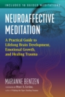 Image for Neuroaffective meditation: a practical guide to lifelong brain development, emotional growth, and healing trauma
