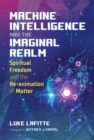 Image for Machine Intelligence and the Imaginal Realm: Spiritual Freedom and the Re-Animation of Matter