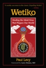 Image for Wetiko  : healing the mind-virus that plagues our world
