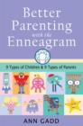 Image for Better parenting with the enneagram  : 9 types of children and 9 types of parents