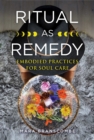 Image for Ritual as remedy: embodied practices for soul care